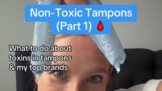 NONTOXIC TAMPONS brands I recommend how to decrease your exposure to potential toxicants amp more [upl. by Beitch799]