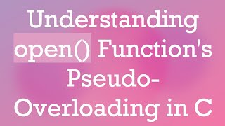 Understanding open Functions PseudoOverloading in C [upl. by Redman]