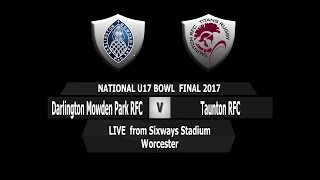 National U17 Bowl Final 2017 Darlington Mowden Park RFC Vs Taunton RFC [upl. by Prud]