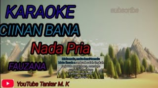 Karaoke Ciinan Bana Fauzana nada pria [upl. by Mialliw]