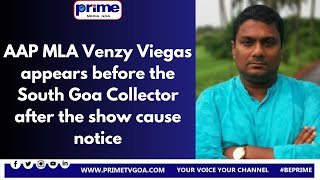 AAP MLA Venzy Viegas appears before the South Goa Collector after the show cause notice [upl. by Araik390]