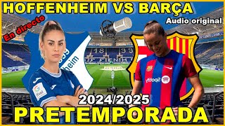 HOFFENHEIM FEMENINO VS FC BARCELONA FEMENINO  NARRACIÓN EN DIRECTO🎙️ [upl. by Alracal902]