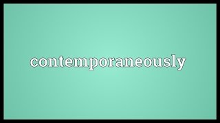 Contemporaneously Meaning [upl. by Ythomit]