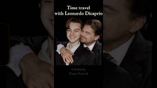 Time Travel with Leonardo Dicaprio artist actor heyday past now prime timetravel [upl. by Winstonn]