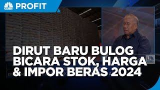 Dirut Baru Bulog Bukabukaan Soal Stok Harga amp Impor Beras 2024 [upl. by Alehtse]