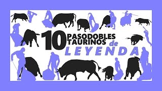 10 PASODOBLES TAURINOS DE LEYENDA [upl. by Malaspina92]