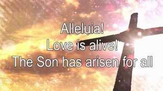 Alleluia Love is Alive lyrics [upl. by Atnahs171]