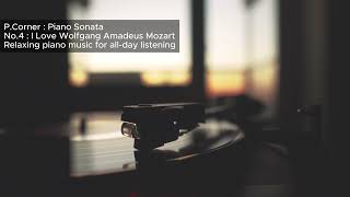 PCorner No4 Piano Sonata  I Love Wolfgang Amadeus Mozart  Piano allday listening [upl. by Nwahsek]