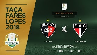 TAÇA FARES LOPES 2018  FINAL 2º JOGO  CAUCAIA X FERROVIÁRIO  04112018 [upl. by Gorlicki]