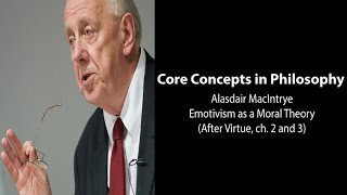 Alasdair MacIntyre After Virtue ch 3  I Emotivism as a Moral Theory  Philosophy Core Concepts [upl. by Franklyn]