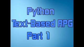 Python TextBased Rpg Tutorial Part 1  Starting the Game [upl. by Shulamith]