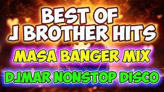 BEST OF J BROTHERS MUSIC HITS  NONSTOP DISCO MASA BANGER MIX  DJMAR DISCO TRAXX [upl. by Arima278]