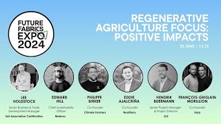 Regenerative Agriculture Focus Positive Impacts  Future Fabrics Expo 2024 [upl. by Atisor]