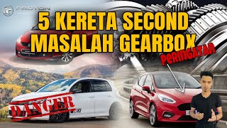 5 KERETA SECOND MASALAH GEARBOX  PERINGATAN [upl. by Modla512]