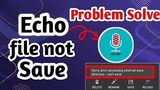 Sorry error accessing external save directory  cant save  Echo recording save problem Solve [upl. by Hinda]