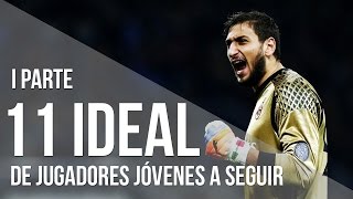 11 Ideal de jugadores JÓVENES PROMESAS A SEGUIR  I PARTE [upl. by Anal440]