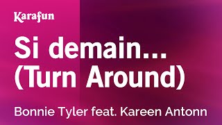 Si demain Turn Around  Bonnie Tyler amp Kareen Antonn  Karaoke Version  KaraFun [upl. by Ednyl]