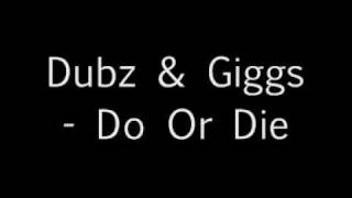 Dubz amp Giggs  Do Or Die [upl. by Amikan]