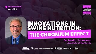 Dr Merlin Lindemann Chromium in Swine Nutrition  Ep 95 [upl. by Ainer]