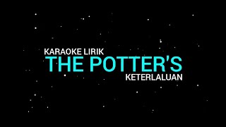 The Potters  Keterlaluan karaoke Lirik [upl. by Un88]