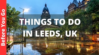 Leeds England Travel Guide 15 BEST Things To Do In Leeds UK [upl. by Elorac]