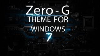 Windows 7 Cool Theme ZeroG by Mr GRiM [upl. by Doownel]