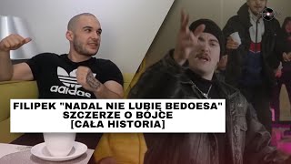 FILIPEK „NADAL NIE LUBIĘ BEDOESA”  SZCZERZE O BÓJCE CAŁA HISTORIA [upl. by Anurb268]