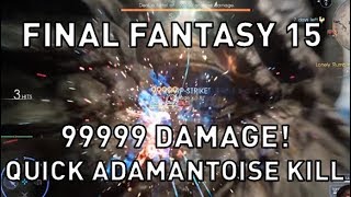 FF15 99999 Damage Quick Adamantoise Kill Rare Metal [upl. by Whitver]