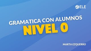 🔥👩‍🏫 Cómo ENSEÑAR GRAMÁTICA en ESPAÑOL a extranjeros con niveles principiantes [upl. by Pantia]