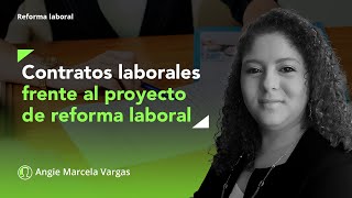 Propuesta de la reforma laboral frente a los contratos laborales [upl. by Aloin]