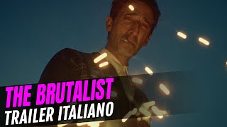 The Brutalist trailer italiano del film di Brady Corbet con Adrien Brody [upl. by Losiram591]