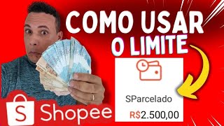 PARA QUE SERVE O LIMITE DA Shopee o sp parcelado veja na prática [upl. by Lifton]