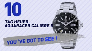 Top 10 TAG Heuer Aquaracer Calibre 5  New amp Popular 2017 [upl. by Aisenat]