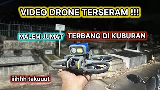 TERSERAM  DALAM SEJARAH VIDEO DRONE  TERBANG DI ATAS KUBURAN DI MALEM JUMAT [upl. by Gentry98]