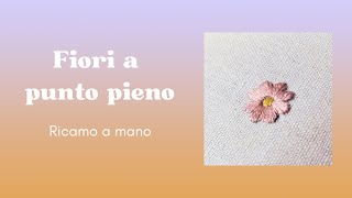 Come Fare i Fiori a PUNTO PIENO  Ricamo a mano [upl. by Yard178]