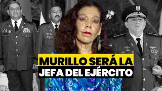 🚨⚠️ Murillo se convertirá en la nueva jefa del Ejército de Nicaragua [upl. by Daney]