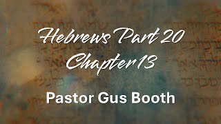 Hebrews Part 20 Chapter 13 [upl. by Urquhart9]