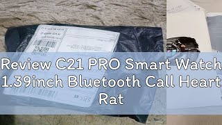 Review C21 PRO Smart Watch 139inch Bluetooth Call Heart Rate Voice Assistant IP68 Waterproof 100 [upl. by Gibun681]