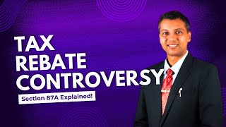 Tax Rebate Controversy Section 87A Explained  Rebate allowed for Sections 111A amp 112 [upl. by Gnod682]