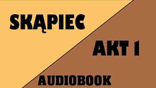 Audiobook Skąpiec  Akt 1 [upl. by Flore]