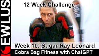 Week 1012 Cobra Bag Fitness with ChatGPT Sugar Ray Leonard [upl. by Kred]