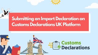 Submitting an Import Declaration on Customs Declarations UK Platform [upl. by Maurine]