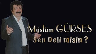 Müslüm Gürses  Sen Deli Misin [upl. by Vano]