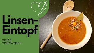 Linseneintopf  Vegan  Vegetarisch Kochen  Wissenswertes über die LINSE [upl. by Sanoj]