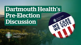 Dartmouth Health We Care We Vote PreElection Discussion [upl. by Harat]