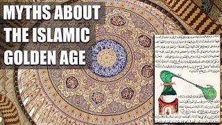 Myths about the Islamic Golden Age [upl. by Johnathan]