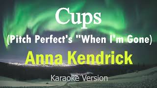 Cups  Anna Kendrick Pitch Perfects quotWhen Im Gone Karaoke Version [upl. by Nnylf]