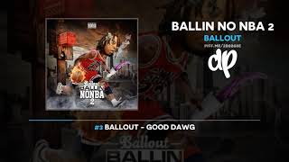 Ballout  Ballin No NBA 2 FULL MIXTAPE [upl. by Gunner]