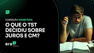 Entenda o que o TST decidiu sobre correção monetária [upl. by Irb]