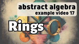 Examples of Rings  Abstract Algebra Examples 17 [upl. by Hedberg]